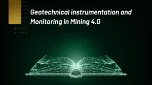Geotechnical Instrumentation and Monitoring in Mining 4.0